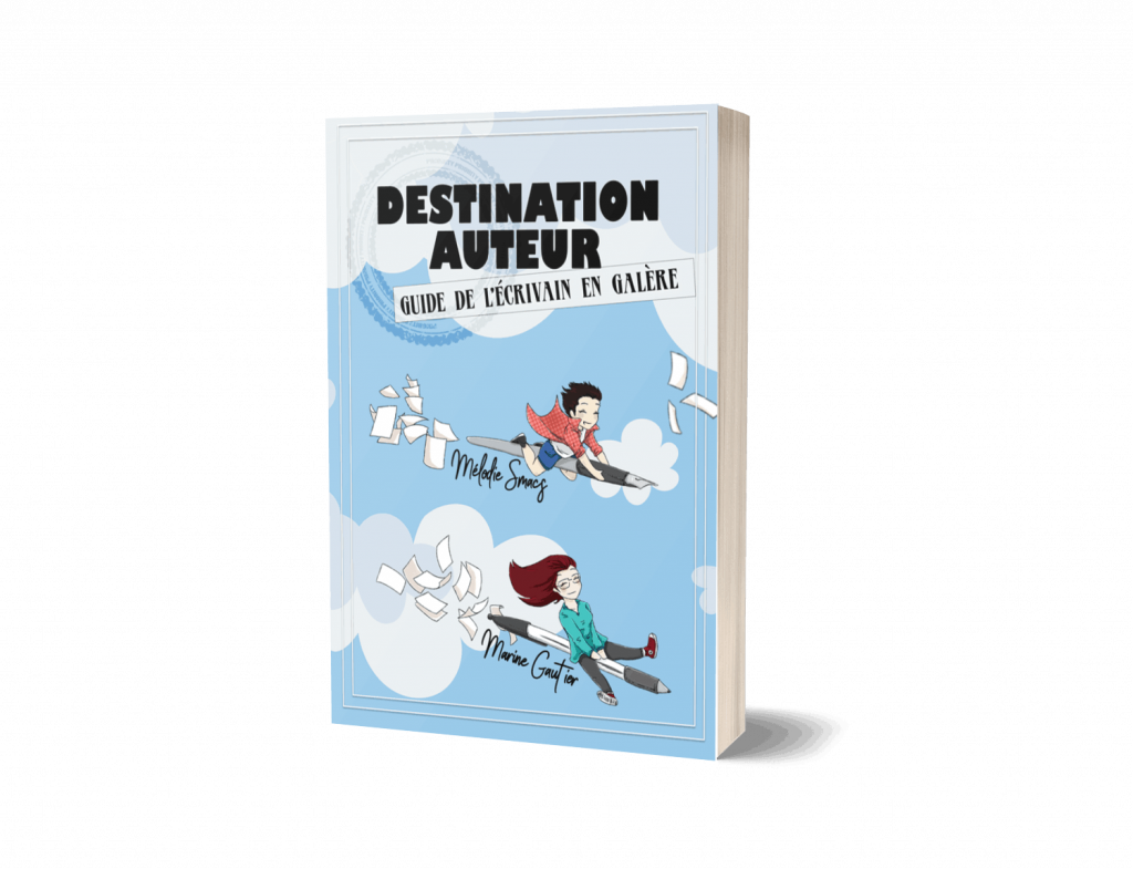 Destination auteur - Guide de l'écrivain en galère